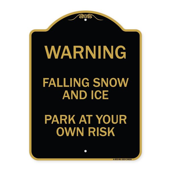 Signmission Falling Snow and Ice-Park Your Own Risk, Black & Gold Aluminum Sign, 18" H, BG-1824-24026 A-DES-BG-1824-24026